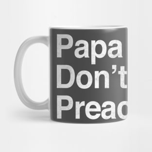 Papa Don't Preach Mug